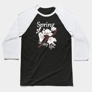 Spring is my life Baseball T-Shirt